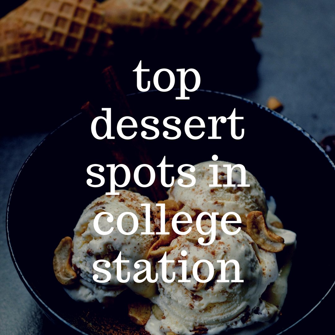 Top-Dessert-Spots-in-College-Station.jpg