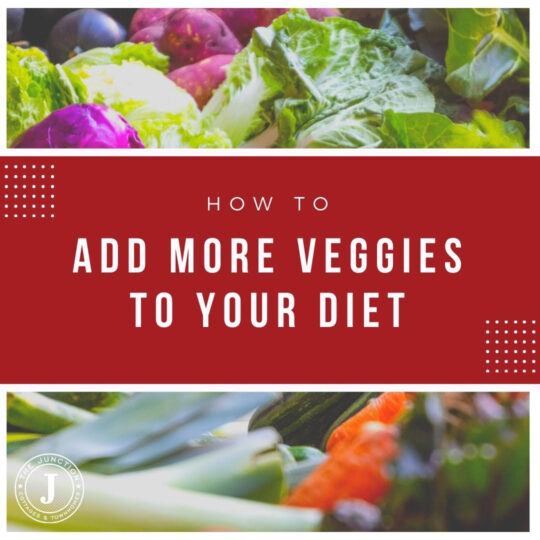 How to Add More Veggies to Your Diet (and enjoy it)